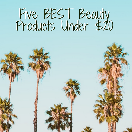 five best beauty products under $20!